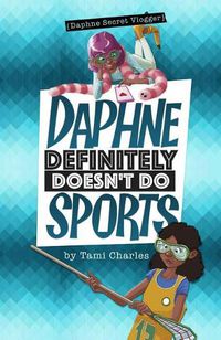 Cover image for Daphne Definitely Doesn't Do Sports