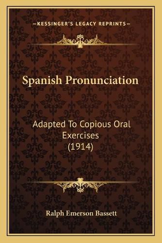 Cover image for Spanish Pronunciation: Adapted to Copious Oral Exercises (1914)