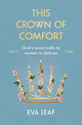 This Crown of Comfort: God's seven calls to women in distress