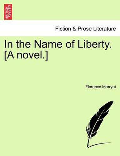 Cover image for In the Name of Liberty. [A Novel.]