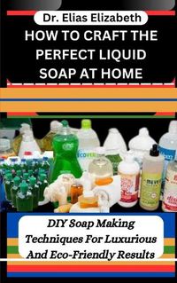 Cover image for How to Craft the Perfect Liquid Soap at Home