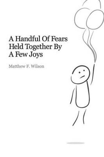 A Handful of Fears Held Together by a Few Joys