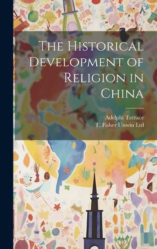 Cover image for The Historical Development of Religion in China