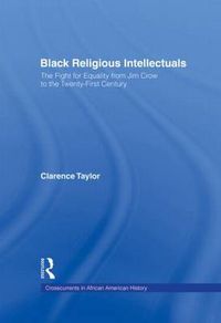 Cover image for Black Religious Intellectuals: The Fight for Equality from Jim Crow to the 21st Century