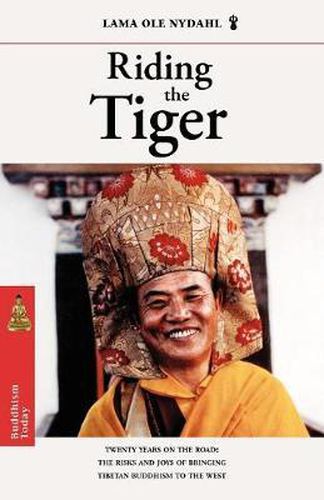 Cover image for Riding the Tiger: Twenty Years on the Road: The Risks and Joys of Bringing Tibetan Buddhism to the West