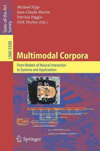 Cover image for Multimodal Corpora: From Models of Natural Interaction to Systems and Applications