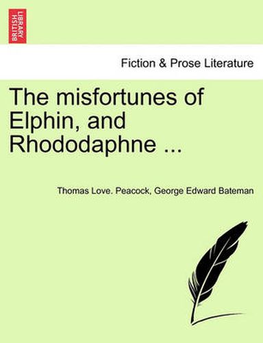 Cover image for The Misfortunes of Elphin, and Rhododaphne ...