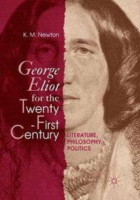 Cover image for George Eliot for the Twenty-First Century: Literature, Philosophy, Politics