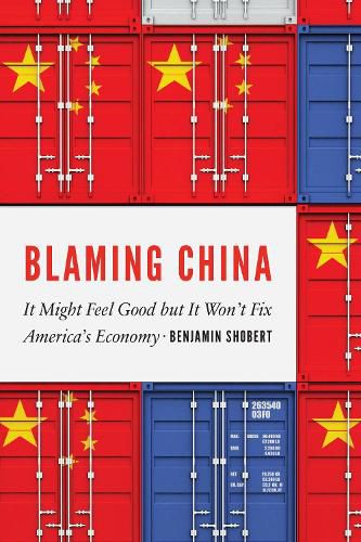 Cover image for Blaming China: It Might Feel Good but it Won't Fix America's Economy