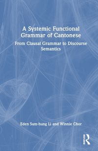 Cover image for A Systemic Functional Grammar of Cantonese