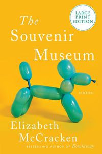 Cover image for The Souvenir Museum: Stories [Large Print]