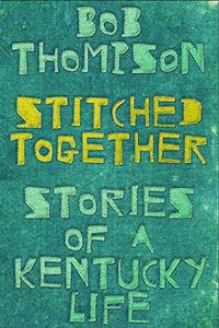 Cover image for Stitched Together: Stories of a Kentucky Life