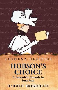 Cover image for Hobson's Choice A Lancashire Comedy in Four Acts