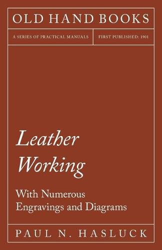 Cover image for Leather Working - With Numerous Engravings and Diagrams