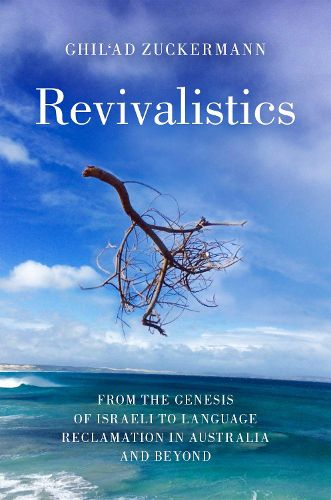 Cover image for Revivalistics: From the Genesis of Israeli to Language Reclamation in Australia and Beyond