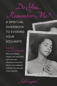 Cover image for Do You... Remember Me? a Spiritual Guidebook to Evoking Your Soulmate