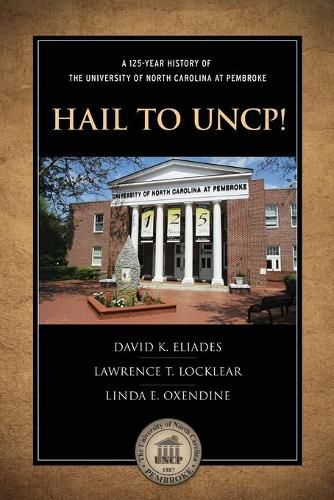 Cover image for Hail to UNCP!: A 125-Year History of the University of North Carolina at Pembroke