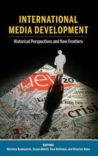 Cover image for International Media Development: Historical Perspectives and New Frontiers