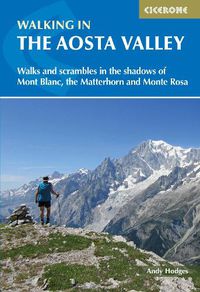 Cover image for Walking in the Aosta Valley: Walks and scrambles in the shadows of Mont Blanc, the Matterhorn and Monte Rosa