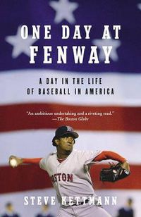 Cover image for One Day at Fenway: A Day in the Life of Baseball in America
