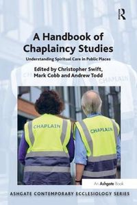 Cover image for A Handbook of Chaplaincy Studies: Understanding Spiritual Care in Public Places