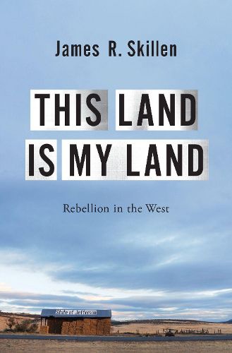 Cover image for This Land is My Land: Rebellion in the West