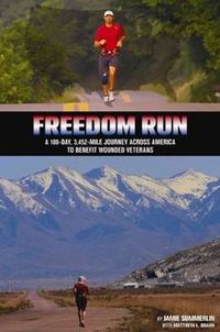 Cover image for Freedom Run: A 100-Day, 3,452-Mile Journey Across America to Benefit Wounded Veterans