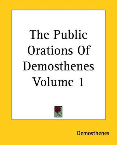 The Public Orations Of Demosthenes Volume 1