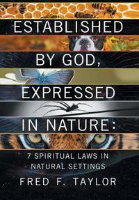 Cover image for Established by God, Expressed in Nature: 7 Spiritual Laws in Natural Settings