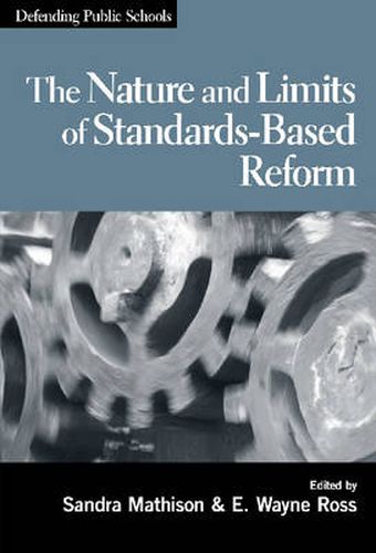 Cover image for The Nature and Limits of Standards-based Reform and Assessment: Defending Public Schools