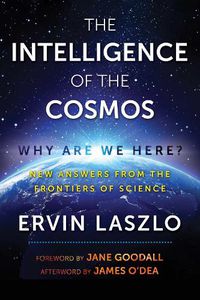 Cover image for The Intelligence of the Cosmos: Why Are We Here? New Answers from the Frontiers of Science