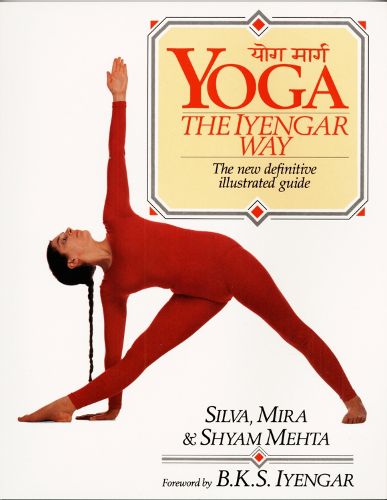 Cover image for Yoga:  The Iyengar Way: The New Definitive Illustrated Guide