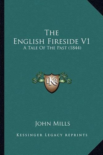 Cover image for The English Fireside V1: A Tale of the Past (1844)