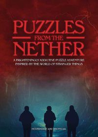 Cover image for Puzzles from the Nether: A frighteningly addictive puzzle adventure inspired by the world of Stranger Things