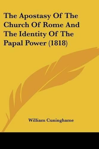 Cover image for The Apostasy of the Church of Rome and the Identity of the Papal Power (1818)