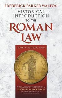 Cover image for Historical Introduction to the Roman Law. Fourth Edition, Revised (1920): With a New Introduction by Michael H. Hoeflich