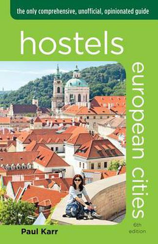 Cover image for Hostels European Cities: The Only Comprehensive, Unofficial, Opinionated Guide