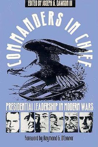 Commanders in Chief: Presidential Leadership in Modern Wars