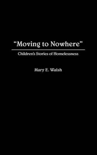 Moving to Nowhere: Children's Stories of Homelessness