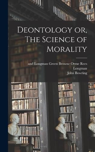 Cover image for Deontology or, The Science of Morality