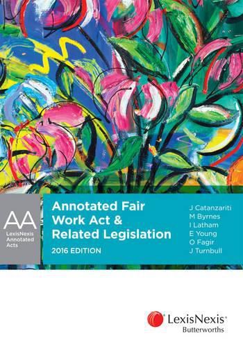 Annotated Fair Work Act and Related Legislation 2016 Edition