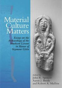 Cover image for Material Culture Matters: Essays on the Archaeology of the Southern Levant in Honor of Seymour Gitin