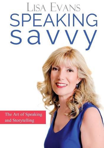Cover image for Speaking Savvy: The Art of Speaking and Storytelling