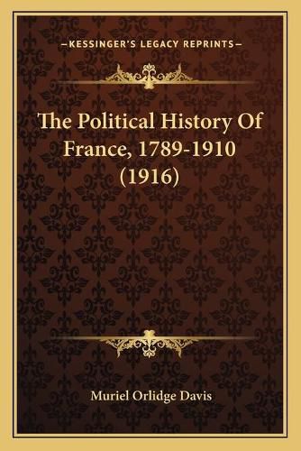 Cover image for The Political History of France, 1789-1910 (1916)