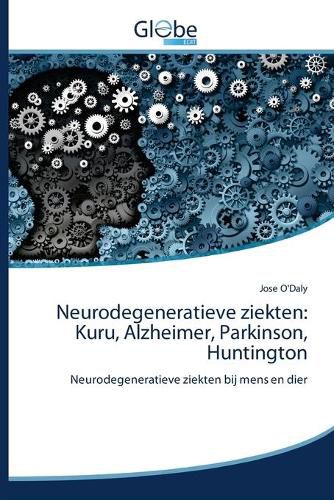 Cover image for Neurodegeneratieve ziekten: Kuru, Alzheimer, Parkinson, Huntington