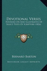 Cover image for Devotional Verses: Founded on and Illustrative of Select Texts of Scripture (1826)