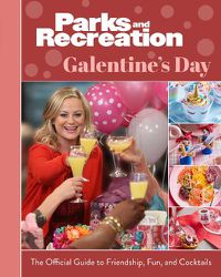 Cover image for Parks and Recreation: Galentine's Day: The Official Guide to Friendship, Fun, and Cocktails