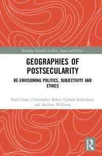Cover image for Geographies of Postsecularity: Re-envisioning Politics, Subjectivity and Ethics