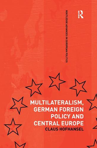 Cover image for Multilateralism, German Foreign Policy and Central Europe