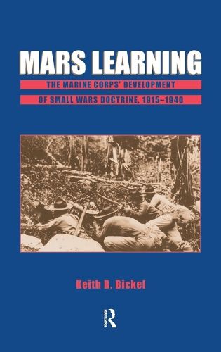 Cover image for Mars Learning: The Marine Corps' Development Of Small Wars Doctrine, 1915-1940